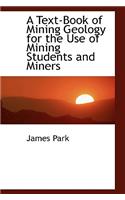 Text-Book of Mining Geology for the Use of Mining Students and Miners