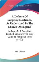 A Defense Of Scripture Doctrines, As Understood By The Church Of England