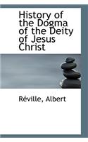 History of the Dogma of the Deity of Jesus Christ
