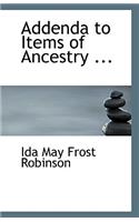 Addenda to Items of Ancestry ...