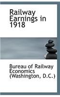 Railway Earnings in 1918: (English)