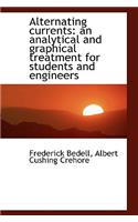 Alternating Currents: An Analytical and Graphical Treatment for Students and Engineers