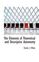 The Elements of Theoretical and Descriptive Astronomy