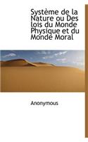 Syst Me de La Nature Ou Des Lois Du Monde Physique Et Du Monde Moral