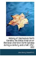 History of Wachovia in North Carolina; The Unitas Fratrum or Moravian Church in North Carolina Durin