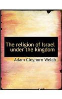 The Religion of Israel Under the Kingdom