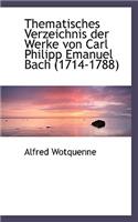 Thematisches Verzeichnis Der Werke Von Carl Philipp Emanuel Bach (1714-1788)