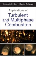 Applications of Turbulent and Multiphase Combustion