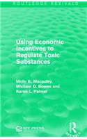 Using Economic Incentives to Regulate Toxic Substances