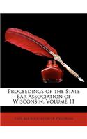 Proceedings of the State Bar Association of Wisconsin, Volume 11