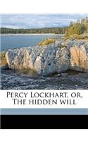 Percy Lockhart, Or, the Hidden Will Volume 2
