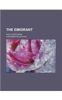 The Emigrant; And Other Poems