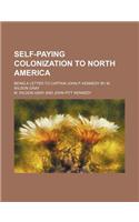Self-Paying Colonization to North America; Being a Letter to Captain John P. Kennedy by M. Wilson Gray