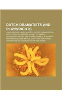 Dutch Dramatists and Playwrights: Hugo Grotius, Harry Mulisch, Pieter Corneliszoon Hooft, Frits Bolkestein, Michiel de Swaen, J. Slauerhoff(English)