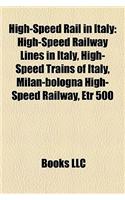 High-Speed Rail in Italy: High-Speed Railway Lines in Italy, High-Speed Trains of Italy, Milan-Bologna High-Speed Railway, Etr 500