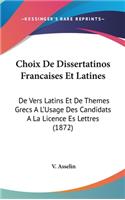 Choix de Dissertatinos Francaises Et Latines