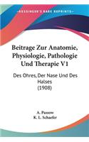 Beitrage Zur Anatomie, Physiologie, Pathologie Und Therapie V1