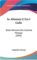 In Abissinia E Fra I Galla: Dalle Memorie Del Cardinal Massaja (1895)