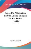 Sopra Un' Allocuzione Ed Una Lettera Enciclica Di Sua Santita (1859)