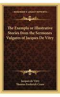 The Exempla or Illustrative Stories from the Sermones Vulgares of Jacques De Vitry