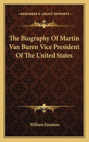 Biography of Martin Van Buren Vice President of the United States