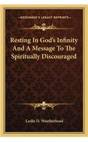 Resting in God's Infinity and a Message to the Spiritually Discouraged