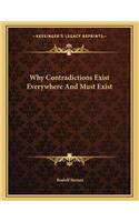 Why Contradictions Exist Everywhere and Must Exist