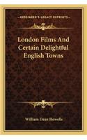 London Films and Certain Delightful English Towns