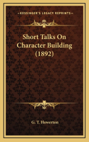 Short Talks on Character Building (1892)