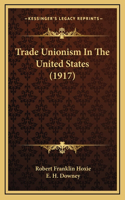 Trade Unionism In The United States (1917)