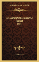 The Teaching Of English Law At Harvard (1900)