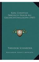 Karl Christian Friedrich Krause Als Geschichtsphilosoph (1907)