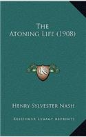 The Atoning Life (1908)