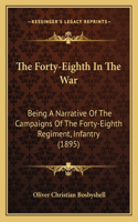 Forty-Eighth In The War: Being A Narrative Of The Campaigns Of The Forty-Eighth Regiment, Infantry (1895)
