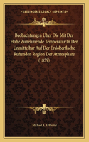 Beobachtungen Uber Die Mit Der Hohe Zunehmende Temperatur In Der Unmittelbar Auf Der Erdoberflache Ruhenden Region Der Atmosphare (1859)