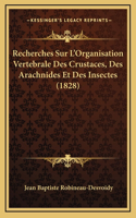 Recherches Sur L'Organisation Vertebrale Des Crustaces, Des Arachnides Et Des Insectes (1828)