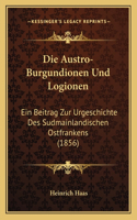 Die Austro-Burgundionen Und Logionen