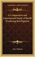 A Comparative and Experimental Study of Bacilli Producing Red Pigment