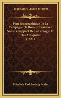 Plan Topographique De La Campagne De Rome, Consideree Sous Le Rapport De La Geologie Et Des Antiquites (1821)
