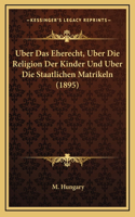 Uber Das Eherecht, Uber Die Religion Der Kinder Und Uber Die Staatlichen Matrikeln (1895)