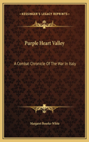 Purple Heart Valley: A Combat Chronicle Of The War In Italy