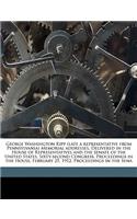 George Washington Kipp (Late a Representative from Pennsylvania) Memorial Addresses. Delivered in the House of Representatives and the Senate of the United States, Sixty-Second Congress. Proceedings in the House, February 25, 1912. Proceedings in t