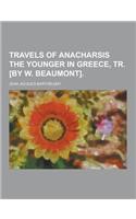 Travels of Anacharsis the Younger in Greece, Tr. [By W. Beaumont]