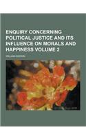 Enquiry Concerning Political Justice and Its Influence on Morals and Happiness Volume 2: (English)