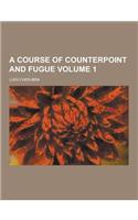 A Course of Counterpoint and Fugue Volume 1: (English)
