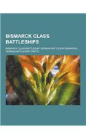 Bismarck Class Battleships: Bismarck Class Battleship, German Battleship Bismarck, German Battleship Tirpitz