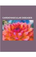 Cardiovascular Diseases: Cardiac Arrest, Coronary Artery Disease, Hypertension, Heart Disease, Heart Failure, Myocardial Infarction, Complicati