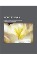 Word Studies; Primary Book and Advanced Book