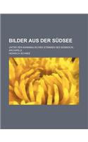 Bilder Aus Der Sudsee; Unter Den Kannibalischen Stammen Des Bismarck-Archipels: (German)
