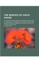 Forms for the Guidance of Ministers and Heads of Families to the Proper Conducting of Public and Private Worship